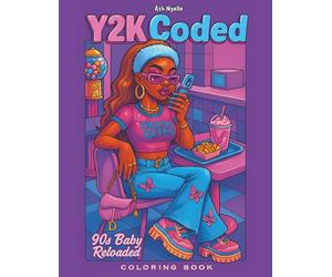 Y2K Coded: 90s Baby Reloaded: A Nostalgic Baddie Coloring Book for Girls Who Slay the Retro Way