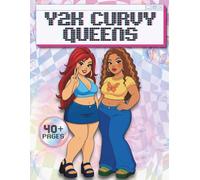 Y2K Curvy Queens: A Nostalgic Coloring Book of Trendy Outfits, Chunky Highlights, Glittery Accessories, and Iconic Early-2000s Girl Style