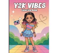 Y2K Vibes Coloring Book for Adults: Stylish Y2K outfits, mini skirts, platform boots, cute accessories, hoodies, layered skirts, crop tops, big bows, ... designed for fun and relaxing creativity.