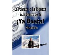 YA Basta La Pobreza O La Riqueza Esta Dentro de Ti Despierta - Franky A. Pacheco - Author Solutions Inc - Livre en Anglais Franky A. PachecoFranky A. Pacheco (Auteur)