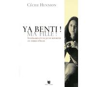 Ya benti ! ma fille !: Itinéraires d'une jeune reporter en terres d'islam