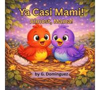 Ya Casi Mami!: Almost, Mama!