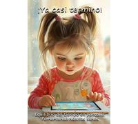¡Ya casi termino! Equilibrio del tiempo en pantalla: Fomentando hábitos sanos - Una guía práctica para que los padres ayuden a sus hijos a desarrollar ... y equilibrada con el tiempo en pantalla.