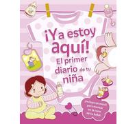 ¡Ya estoy aquí! El primer diario de tu niña