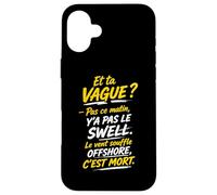 Y'a Le Swell Le Vent Souffle Offshore C'est Mort - Brice Coque pour iPhone 16 Plus