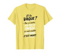 Y'a Le Swell Le Vent Souffle Offshore C'est Mort - Brice T-Shirt