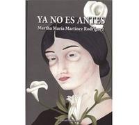 Ya No Es Antes - [Livre en VO] Martínez Rodriguez, Martha (Auteur)