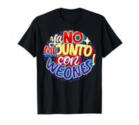 Ya no me Junto Con weones T-Shirt