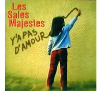 Sales majestés, Les - Y'a pas d'amour