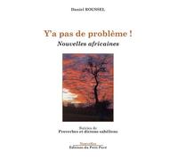 Y'a Pas De Problème ! - Nouvelles Africaines Suivies De Proverbes Et Dictons Sahéliens