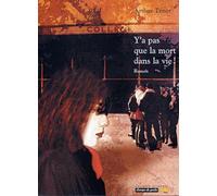 Y'a pas que la mort dans la vie!