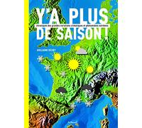 Y'a plus de saison !: Chronique des grandes variations climatiques et phénomènes extrêmes