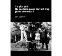 Ya plus qu'à: Ou que faire quand tout est trop grand pour nous ?