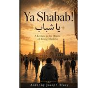 Ya Shabab! | يا شباب: A Lecture to the Hearts of Young Muslims