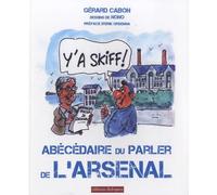 Y'a skiff ! - Abécédaire du parler de l'Arsenal (1)