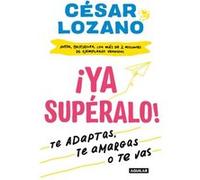 Ya superalo Get Over It Already by Cesar Lozano Cesar Lozano (Auteur)