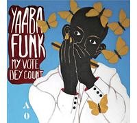 Yaaba Funk - My Vote Dey Count