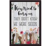 YAASIMOULE Affiche féministe « Elles ont essayé de nous enterrer, elles ne savaient pas que nous étions des graines », encadrée sur toile mate