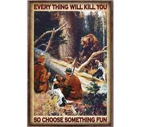 YAASIMOULE Chasse à l'ours : Tout peut vous tuer, alors choisissez quelque chose d'amusant. Affiche de chasse au chasseur