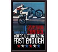 YAASIMOULE Moto EK : Si tout semble sous contrôle, c'est que vous n'allez pas assez vite. Affiche encadrée sur toile mate.