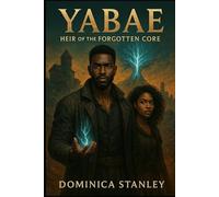 Yabae: Heir of the Forgotten Core