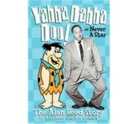 Yabba Dabba Doo! the Alan Reed Story Reed, Alan, Ohmart, Ben (Auteur)