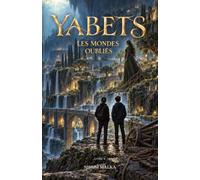 YABETS: Livre V : Les Mondes oubliés
