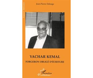 Yachar kemal Forgeron obligé de l'écriture - Jean-Pierre Deleage - L'harmattan - broché - Livre