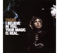 Yacht - I Believe in You Your Magic is Real [Import]