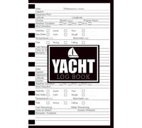 Yacht Log Book: Sailing and Boating Journal | 6x9 Inches | 110 Pages for Navigation, Weather & Trip Records