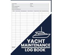 Yacht Maintenance Log Book: Complete Service & Inspection Journal for Marine Vessels