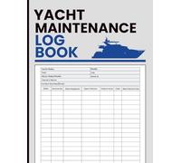 Yacht Maintenance Log Book: Log Engine Hours, Repairs, Costs & Next Service Dates | for Captains, Boat Owners, and Marine Technicians