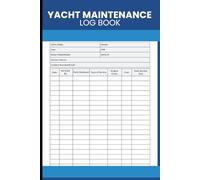 Yacht Maintenance Log Book: Service and Repair Tracker for Yacht Owners, Captains, Boat Operators, Marine Mechanics, and Charter Vessel Managers
