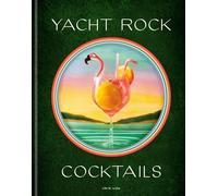 Yacht Rock Cocktails - Chris Vola - Clarkson Potter - ebook (ePub) - Livre