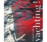 Olivier Le Carrer – Yachting ! L'esprit voile – Broché – Glénat