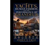 YACHTS, HUMAN FASHION AND THE PERFORMANCE OF GRANDEUR: WEALTH REALISATION, HOSTING, IDENTITY, LUXURY PSYCHOLOGY AND THE ECONOMICS OF 80- 100 METRE MEGAYACHTS