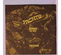YACHTS - suffice to say / freedom 45 rpm single
