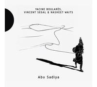 Yacine Boulares & Vincent Segal & N – Abu Sadiya – CD livre-disque (livret 28 pages)