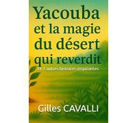 Yacouba et la magie du désert qui reverdit... et 7 autres histoires inspirantes
