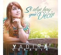 Yadira Coradin - Si Algo Hay Que Decir