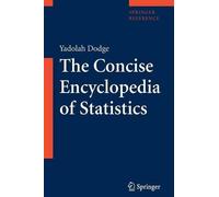 Yadolah Dodge The Concise Encyclopedia of Statistics (Poche)