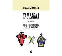 Yad'zarka - Tome 1 : les héritiers de la haine - Bilal Mimoun - Du Pantheon Eds - broché - Roman