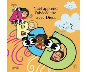 Yaël apprend l'abécédaire avec Dieu ! Histoire chrétienne, livre chrétien pour enfant à partir de 4 ans. Apprendre l'alphabet avec des versets: Yaël apprend: Yael apprend