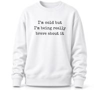 Yaepoip I'm Cold But I'm Being Really Brave About It Sweat Drôle Femme (White,Grand)