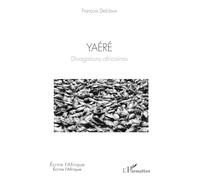 François Delclaux – Yaéré – Divagations africaines – Essai – Broché