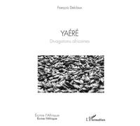 François Delclaux – Yaéré – Divagations africaines – Essai – Broché