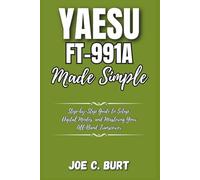 Yaesu FT-991A Made Simple: Step-by-Step Guide to Setup, Digital Modes, and Mastering Your All-Band Transceiver