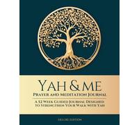 Yah and Me Prayer and Meditation Journal: A 52-week Guided Journal Designed to Strengthen Your Relationship with Yah - Deluxe Edition (Emerald)