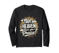 Yah in Heaven, That's Who I Praise ! Manche Longue