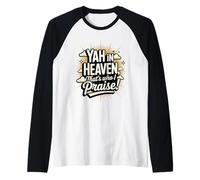 Yah in Heaven, That's Who I Praise ! Manche Raglan
